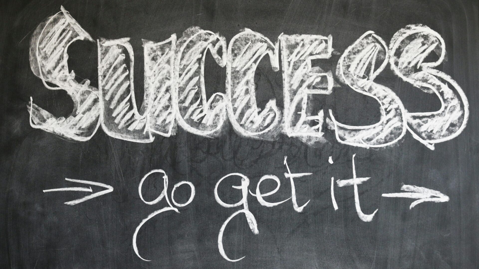 Success Success message on chalkboard, go get it.